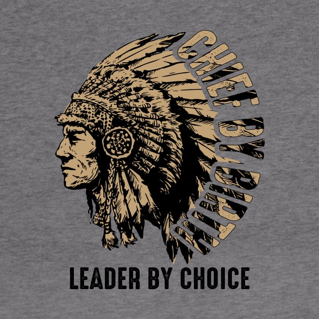 Chief by Birth, Leader by Choice - American native chief by ArtbyJester